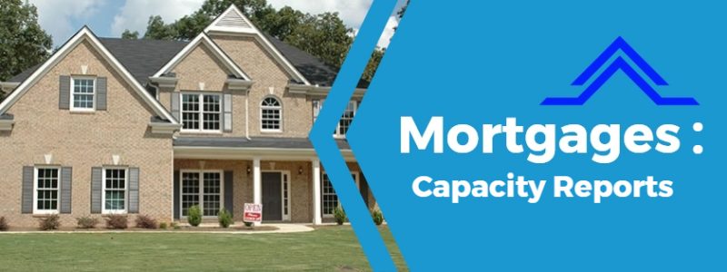 Mortgage capacity reports